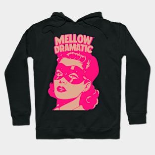 Mellow Dramatic Hoodie